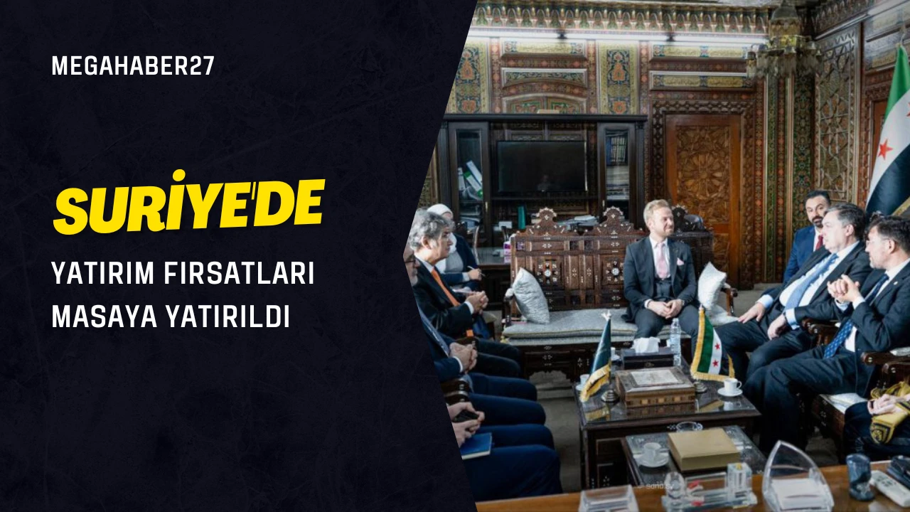 Suriye’de Yatırım Fırsatları Masaya Yatırıldı