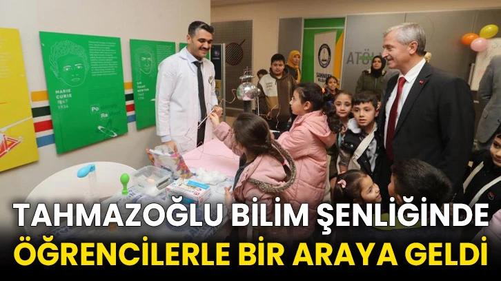 Tahmazoğlu Bilim Şenliğinde öğrencilerle bir araya geldi