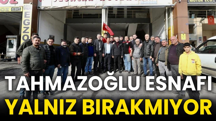 Tahmazoğlu esnafı yalnız bırakmıyor