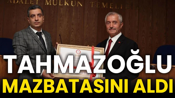 Tahmazoğlu mazbatasını aldı