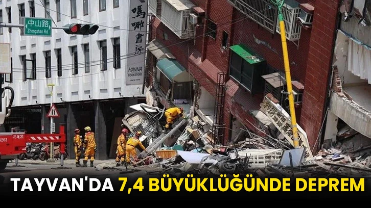 Tayvan'da 7,4 büyüklüğünde deprem
