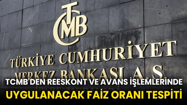 TCMB'den reeskont ve avans işlemlerinde uygulanacak faiz oranı tespiti