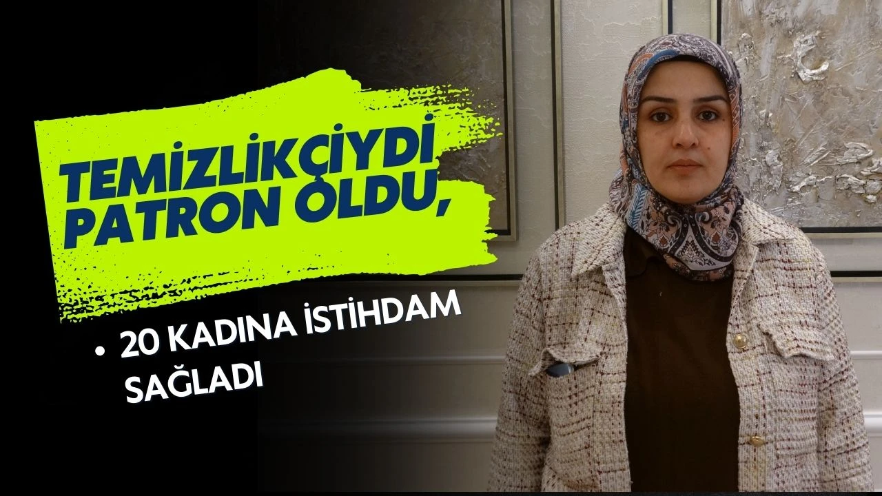 Temizlik&ccedil;iydi patron oldu, 20 kadına istihdam sağladı