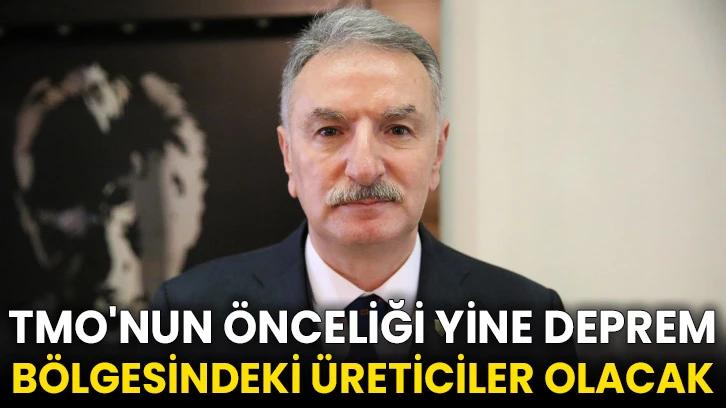 TMO'nun önceliği yine deprem bölgesindeki üreticiler olacak