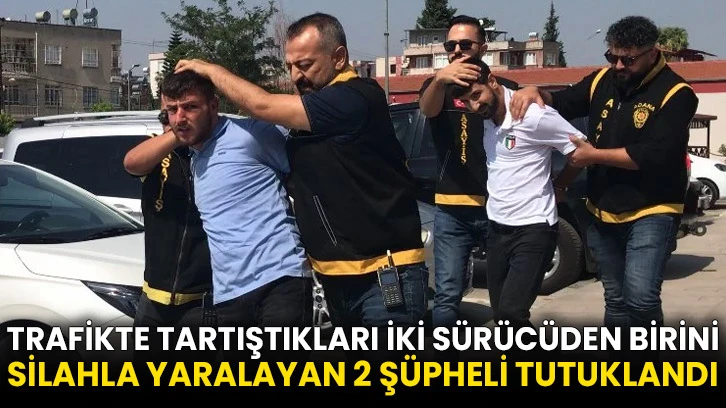 Trafikte tartıştıkları iki sürücüden birini silahla yaralayan 2 şüpheli tutuklandı