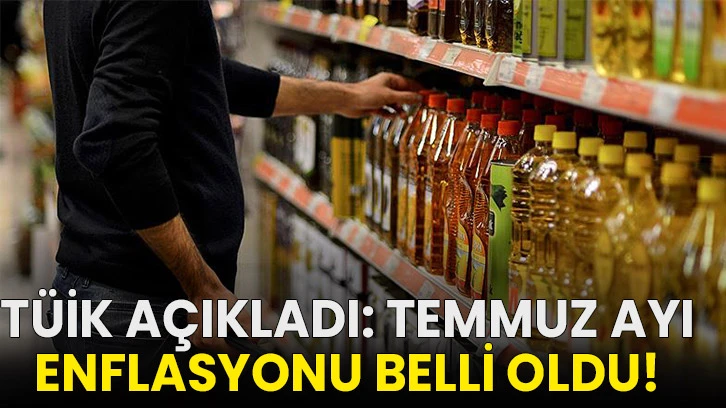 TÜİK açıkladı: Temmuz ayı enflasyonu belli oldu!