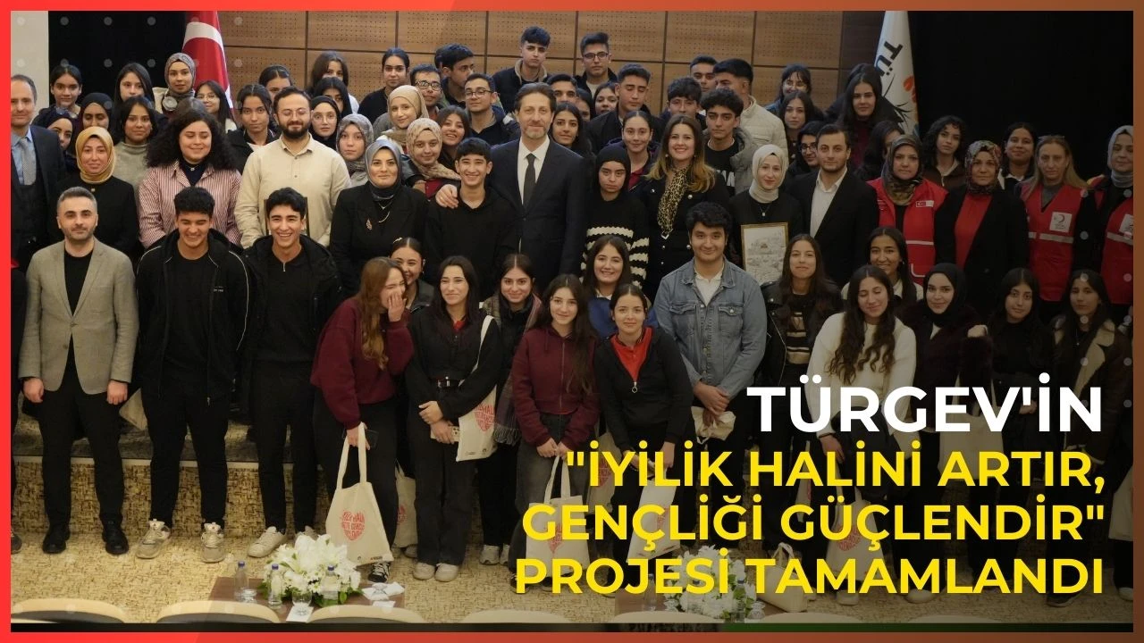 T&Uuml;RGEV'in "İyilik Halini Artır, Gen&ccedil;liği G&uuml;&ccedil;lendir" projesi tamamlandı