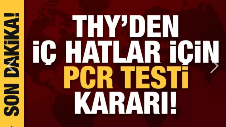 Türk Hava Yolları'ndan son dakika PCR testi kararı