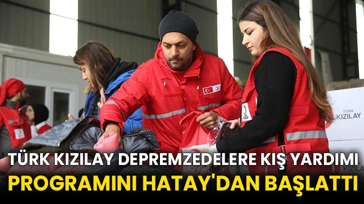 Türk Kızılay depremzedelere kış yardımı programını Hatay'dan başlattı