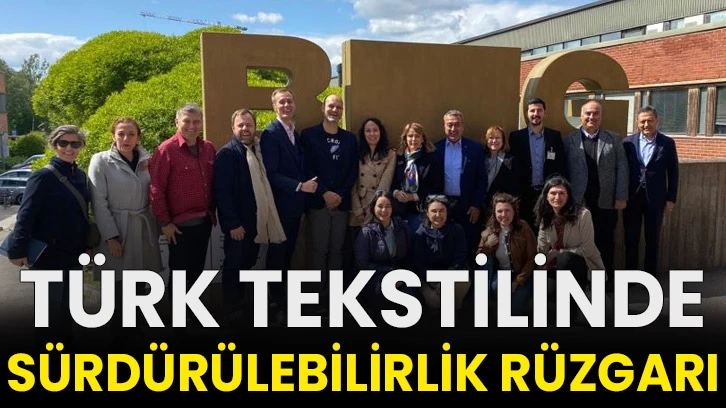 Türk tekstilinde sürdürülebilirlik rüzgarı