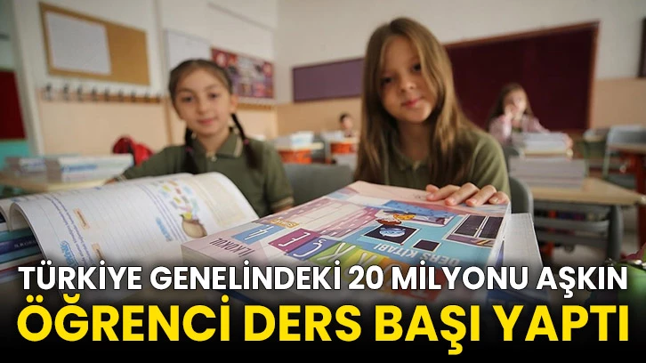Türkiye genelindeki 20 milyonu aşkın öğrenci ders başı yaptı