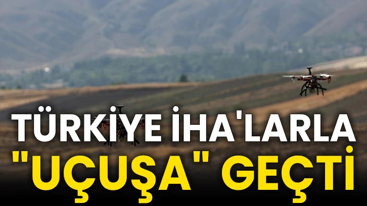 Türkiye İHA'larla &quot;uçuşa&quot; geçti