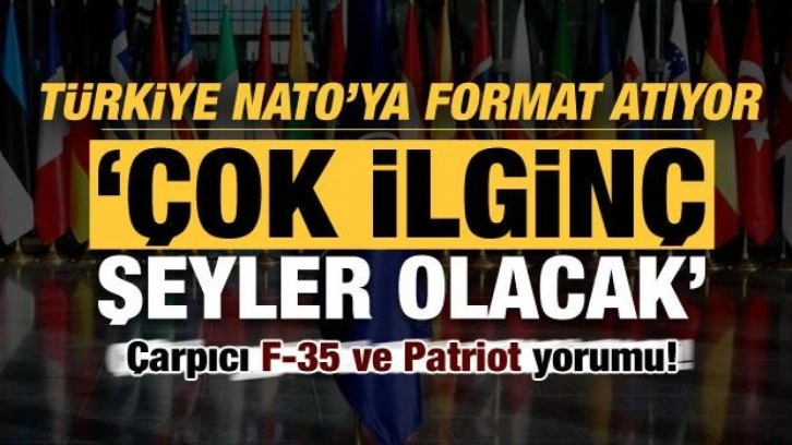 Türkiye NATO'ya format atıyor, çarpıcı F-35 ve Patriot yorumu! 'Çok ilginç şeyler olacak&#