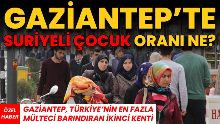 Türkiye’nin En Fazla Mülteci Barındıran İkinci Kenti Gaziantep’te Suriyeli Çocuk Oranı Ne?