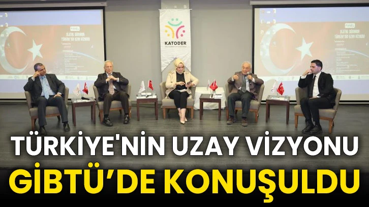 Türkiye'nin Uzay Vizyonu GİBTÜ’de konuşuldu