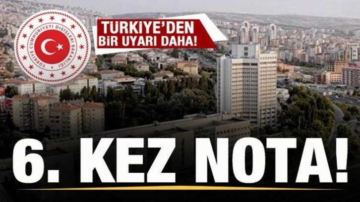 Türkiye'den bir uyarı daha! Altıncı kez nota verildi