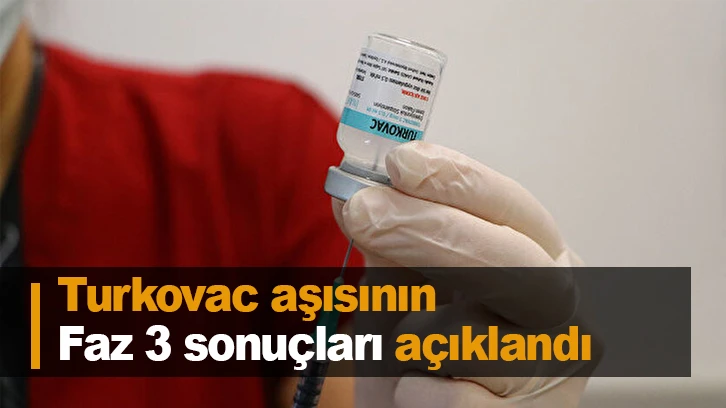 Turkovac aşısının Faz 3 sonuçları açıklandı: İzlem süresi 108 gün