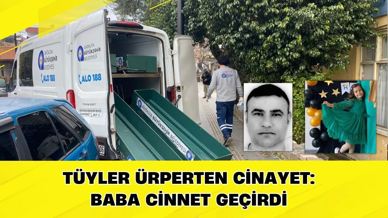 T&uuml;yler &Uuml;rperten Cinayet: Baba cinnet ge&ccedil;irdi 