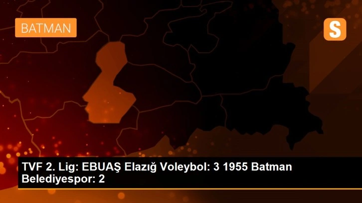 TVF 2. Lig: EBUAŞ Elazığ Voleybol: 3 1955 Batman Belediyespor: 2