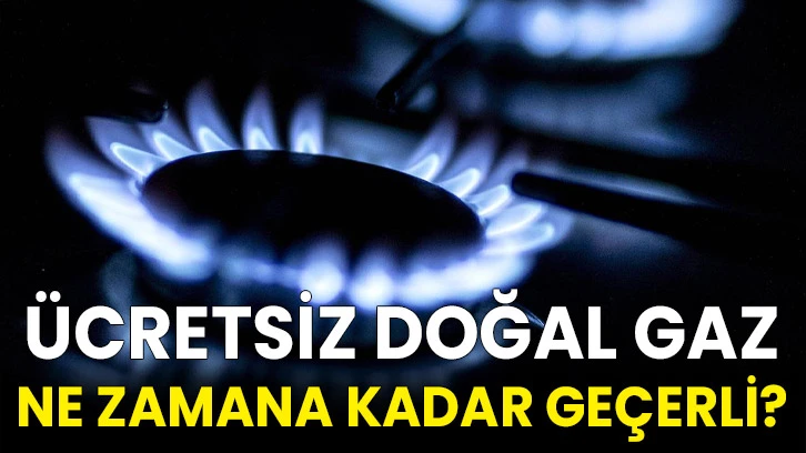 Ücretsiz doğal gaz ne zamana kadar geçerli?