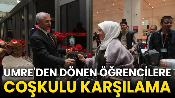 Umre'den dönen öğrencilere coşkulu karşılama