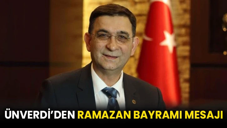 Ünverdi’den Ramazan Bayramı mesajı
