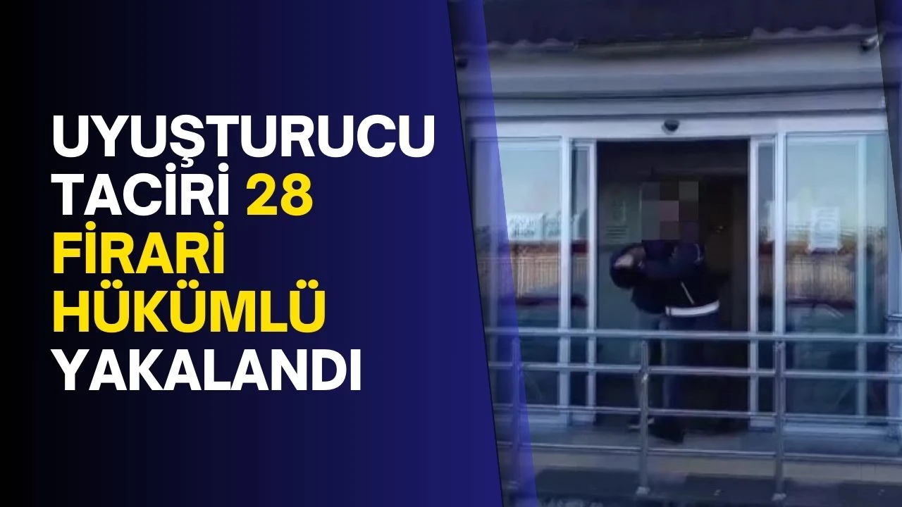 Uyuşturucu taciri 28 firari hükümlü yakalandı