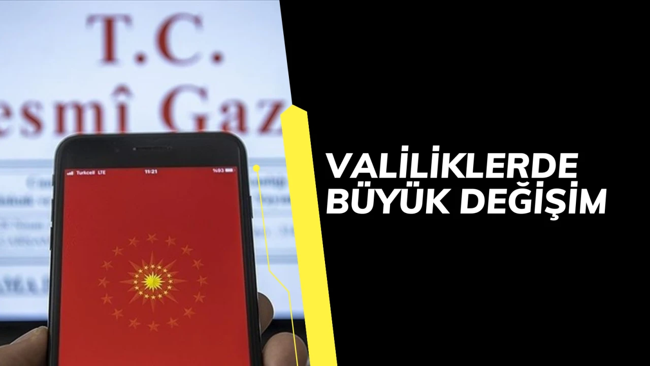 Valiliklerde B&uuml;y&uuml;k Değişim
