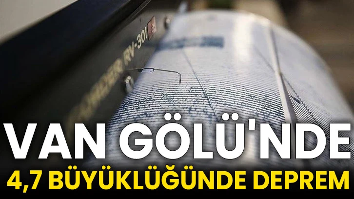 Van Gölü'nde 4,7 büyüklüğünde deprem