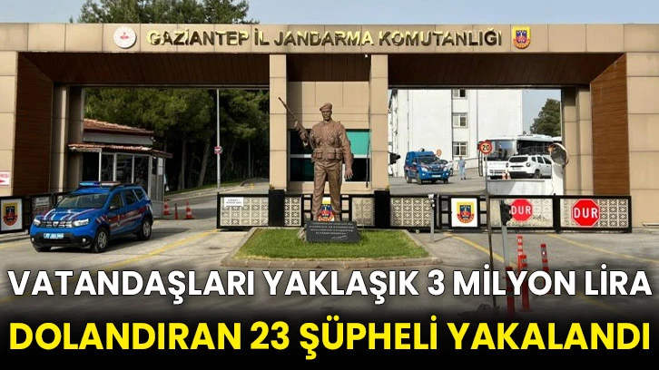 Vatandaşları yaklaşık 3 milyon lira dolandıran 23 şüpheli yakalandı