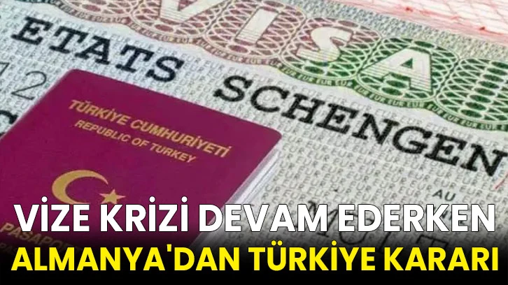 Vize krizi devam ederken Almanya'dan Türkiye kararı