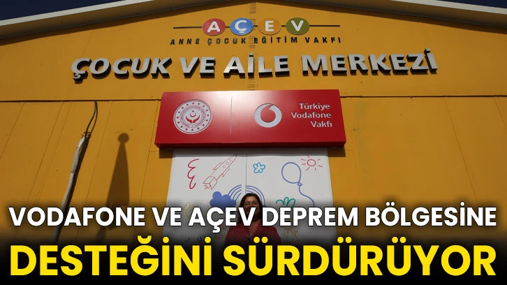 Vodafone ve AÇEV deprem bölgesine desteğini sürdürüyor