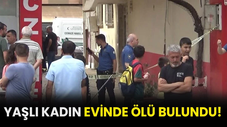 Yaşlı kadın evinde ölü bulundu!