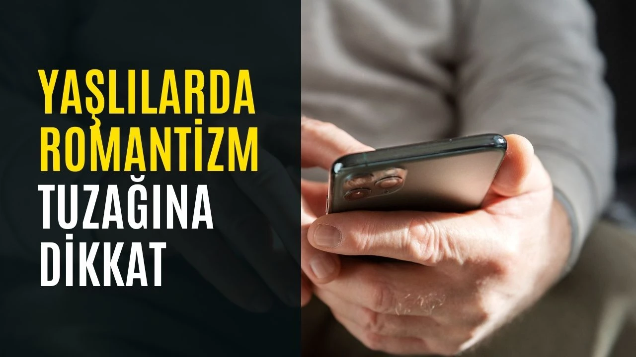 Yaşlılarda Romantizm Tuzağına Dikkat