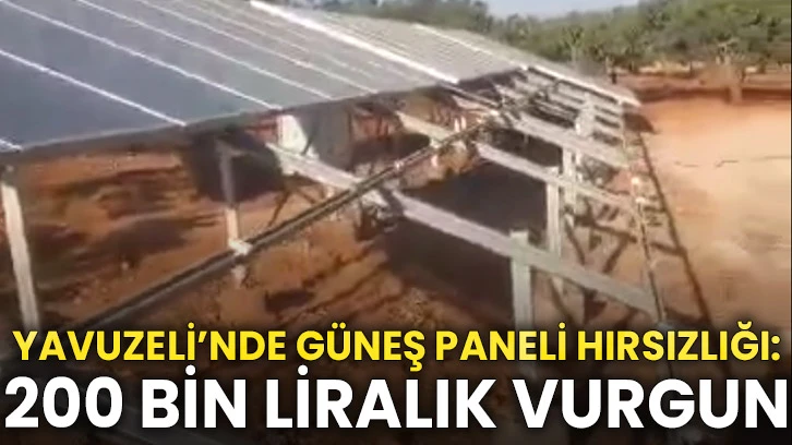 Yavuzeli’nde güneş paneli hırsızlığı: 200 bin liralık vurgun