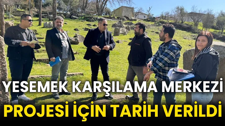Yesemek karşılama merkezi projesi için tarih verildi