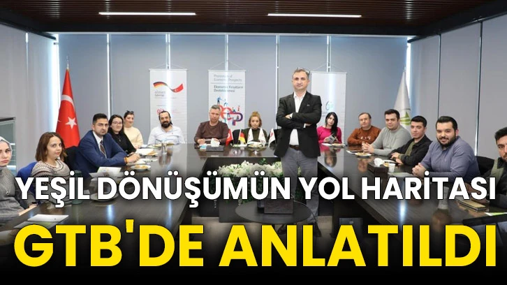 Yeşil dönüşümün yol haritası GTB'de anlatıldı