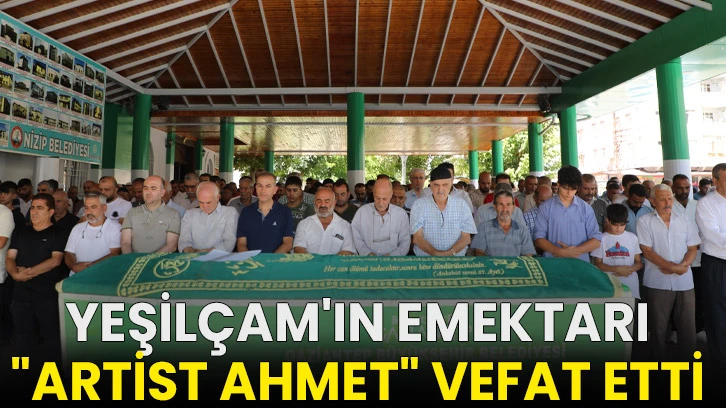 Yeşilçam'ın emektarı "Artist Ahmet" vefat etti
