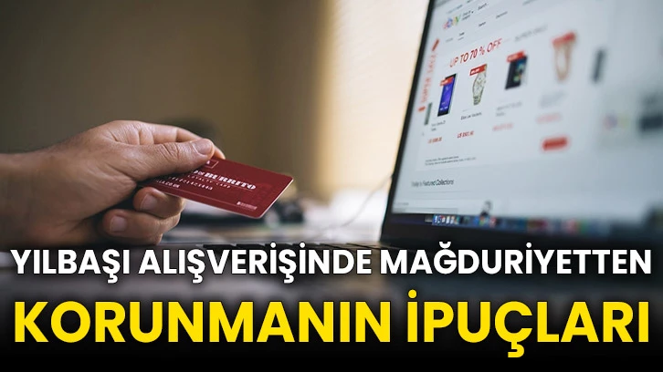 Yılbaşı alışverişinde mağduriyetten korunmanın ipuçları