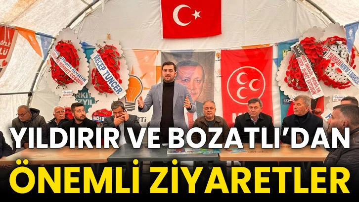Yıldırır ve Bozatlı’dan Önemli Ziyaretler