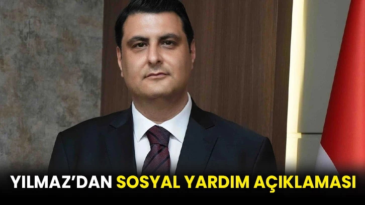 Yılmaz’dan sosyal yardım açıklaması