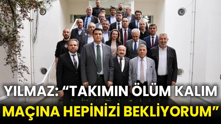 Yılmaz: “Takımın ölüm kalım maçına hepinizi bekliyorum”