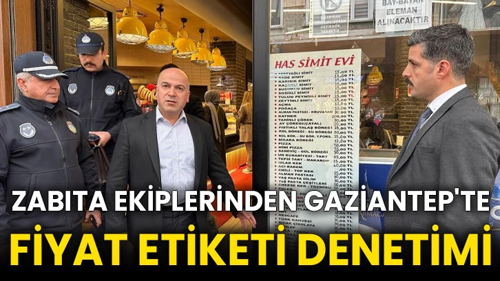 Zabıta ekiplerinden Gaziantep'te fiyat etiketi denetimi