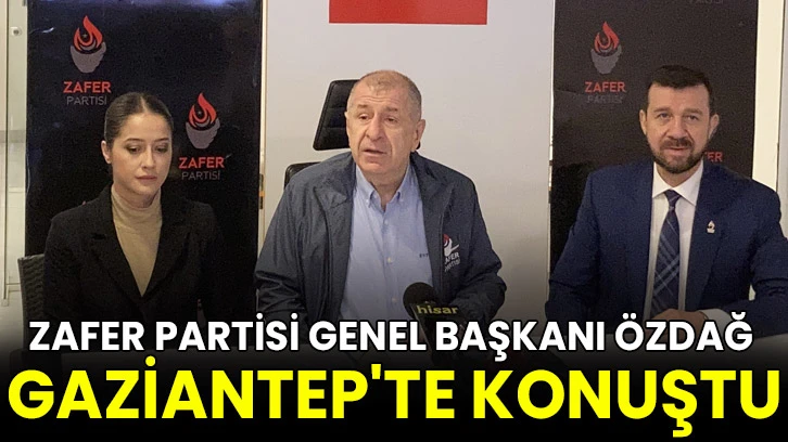 Zafer Partisi Genel Başkanı Özdağ, Gaziantep'te konuştu