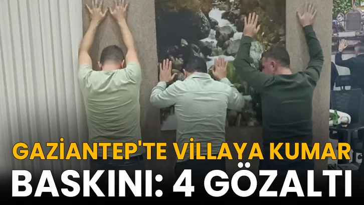 Gaziantep'te villaya kumar baskını: 4 gözaltı