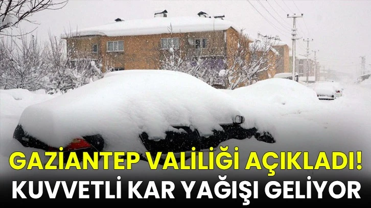 Gaziantep Valiliği Açıkladı! Kuvvetli Kar Yağışı Geliyor 