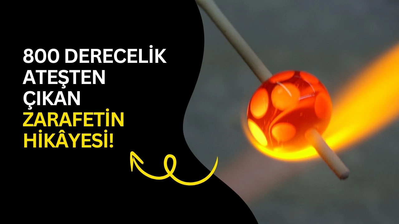 800 derecelik ateşten çıkan zarafetin hikâyesi!