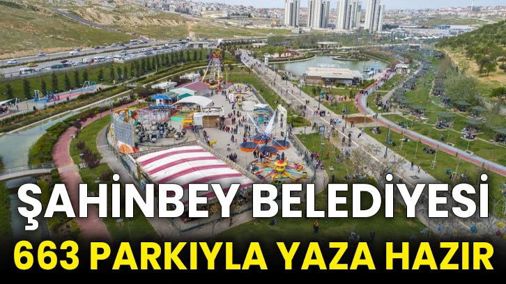 Şahinbey Belediyesi 663 parkıyla yaza hazır