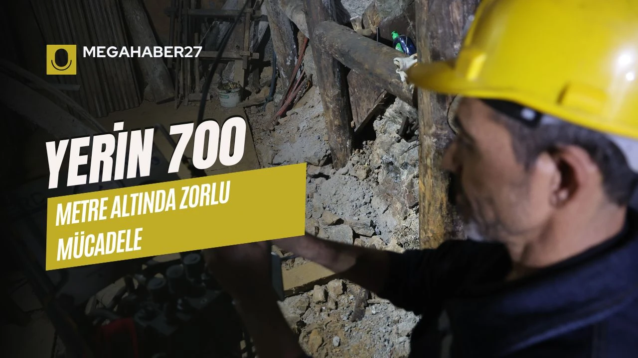 Yerin 700 metre altında zorlu mücadele