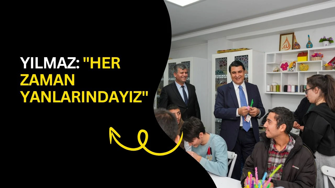 Yılmaz: "Her zaman yanlarındayız"